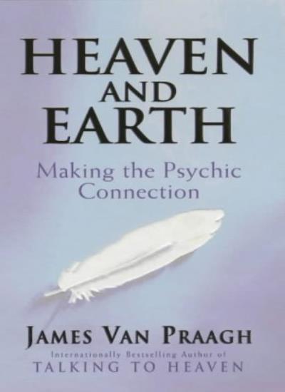 Heaven and Earth: Making the Psychic Connection