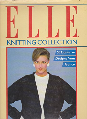"Elle" Knitting Collection: 50 Exclusive Designs from France