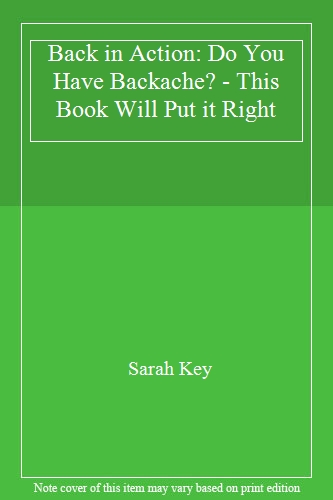 Back in Action: Do You Have Backache? - This Book Will Put it Right