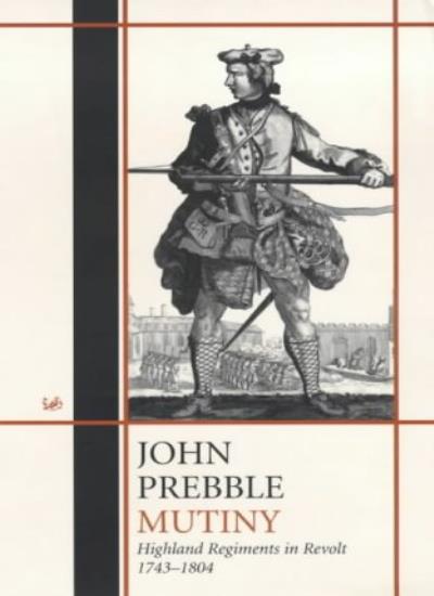 希少　Mutiny: Highland Regiments in Revolt Mutiny: Highland Regiments in Revolt, 1743-1804-John Prebble