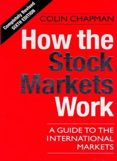 How The Stock Markets Work - 6th Edition: A Guide to the International Markets (Century business)