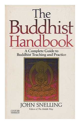 The Buddhist Handbook: A Complete Guide to Buddhist Teaching and Practice