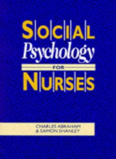 Social Psychology for Nurses: Understanding Interactions in Health Care