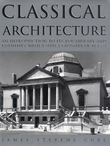 Classical Architecture: An Introduction to Its Vocabulary and Essentials