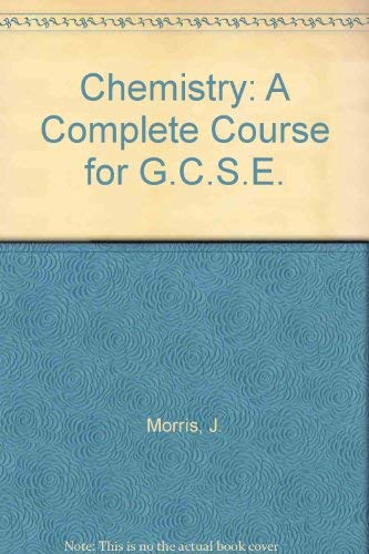Chemistry: A Complete Course for G.C.S.E.