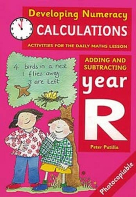 Developing Numeracy: Calculations Year R Activities for the Daily Maths Lesson