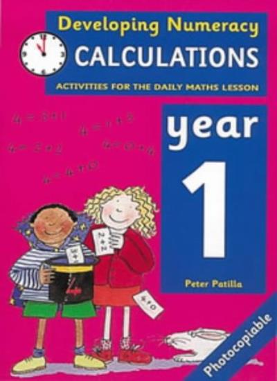 Developing Numeracy: Calculations: Year 1 Activities for the Daily Maths Lesson