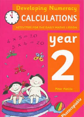 Developing Numeracy: Calculations: Year 2 Activities for the Daily Maths Lesson