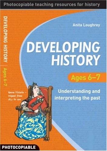 Developing History: Ages 6-7 Understanding and Interpreting the Past