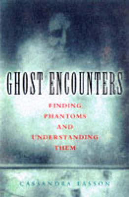 Ghost Encounters: Finding Phantoms and Understanding Them