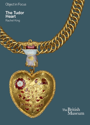 The Tudor Heart (Objects in Focus)
