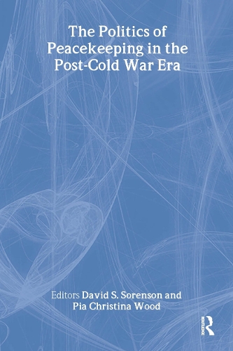 The Politics of Peacekeeping in the Post-Cold War Era