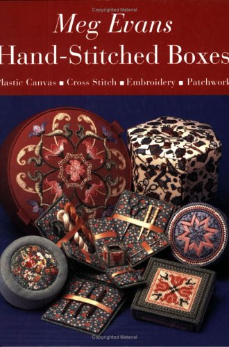 Hand-stitched Boxes: Plastic Canvas, Cross Stitch, Embroidery and Patchwork