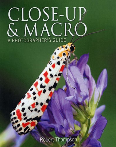 Close-up and Macro: A Photographer's Guide