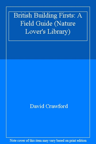 British Building Firsts: A Field Guide (Nature Lover's Library)