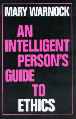 An Intelligent Person's Guide to Ethics (Intelligent Person's Guide Series)