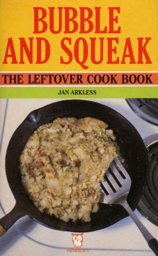 Bubble and Squeak: Leftover Cook Book (Paperfronts S.)