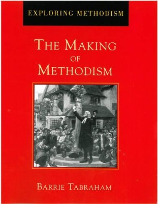 The Making of Methodism (Exploring Methodism)