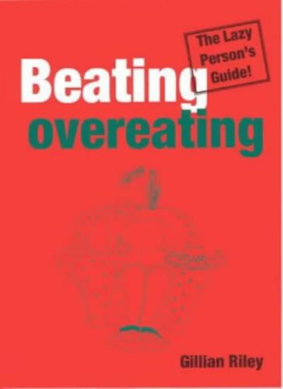 Beating Overeating: The Lazy Person's Guide