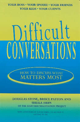 Difficult Conversations: How to Discuss What Matters Most