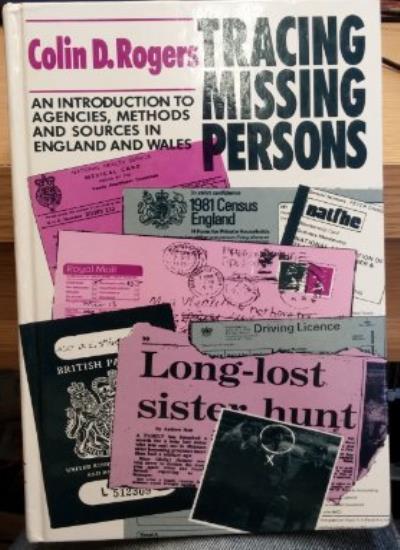 Tracing Missing Persons: An Introduction to Agencies, Methods and Sources in England and Wales