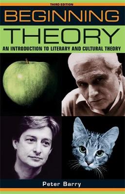 Beginning theory (third edition): An introduction to literary and cultural theory (Beginnings)