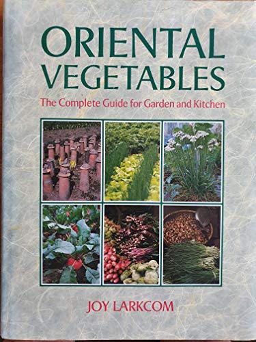 Oriental Vegetables: a Complete Guide for Garden and Kitchen