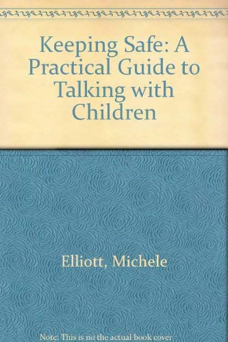 Keeping Safe: A Practical Guide to Talking with Children