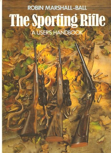 The Sporting Rifle: A User's Handbook