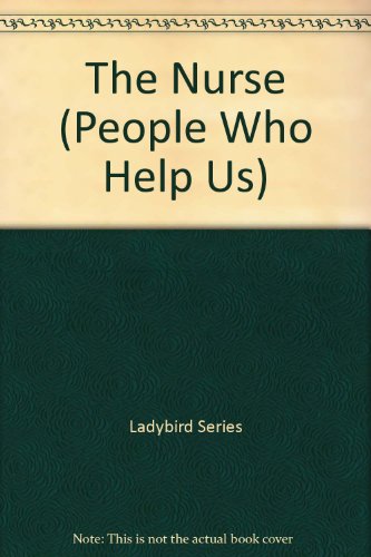 The Nurse (People Who Help Us)