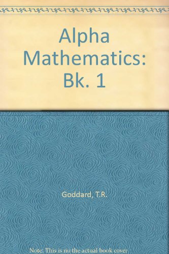Alpha Mathematics: Bk. 1
