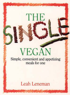THE SINGLE VEGAN: Simple, Convenient and Appetizing Meals for One