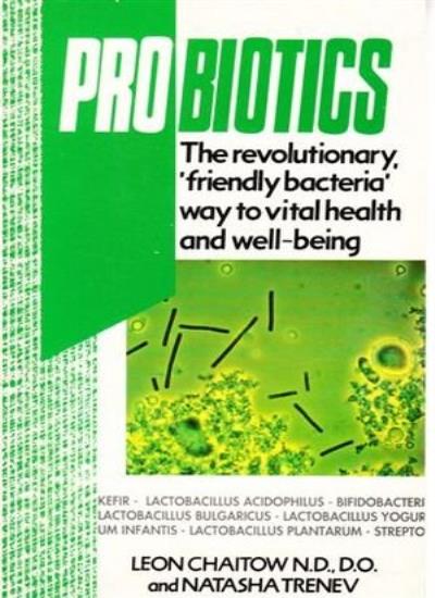 Probiotics: A Revolutionary Friendly Bacteria Way to Vital Health and Well-being