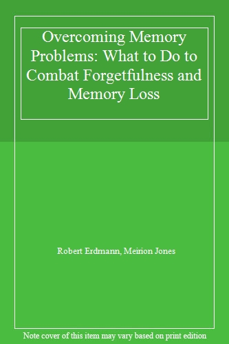 Overcoming Memory Problems: What to Do to Combat Forgetfulness and Memory Loss