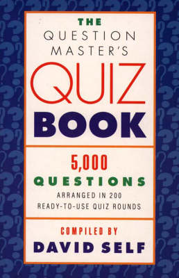 The Question Master’s Quiz Book: 5000 Questions Arranged in 200 Ready-to-use Quiz Rounds