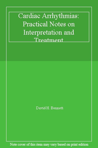 Cardiac Arrhythmias: Practical Notes on Interpretation and Treatment