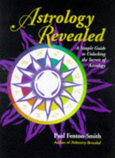 Astrology Revealed: A Simple Guide to Unlocking the Secrets of Astrology
