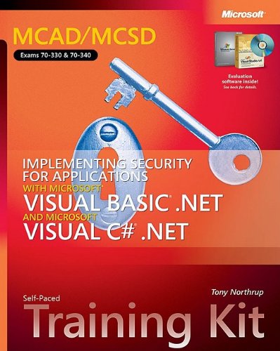 MCAD/MCSD Implementing Security Applications with VB.NET & Visual C#.NET Training Kit: MCAD/MCSD Self-Paced Training Kit (Pro-Certification)