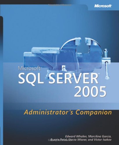 Microsoft SQL Server 2005 Administrator's Companion Book/CD Package: Administrator's Companion (Pro-Administrator's Companion)