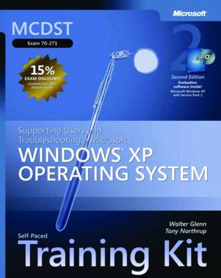 MCDST Self-Paced Training Kit (Exam 70-271): Supporting Users and Troubleshooting a Microsoft® Windows® XP Operating System (Pro Certification)