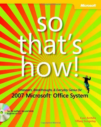 So That's How! 2007 Microsoft® Office System: Timesavers, Breakthroughs, & Everyday Genius