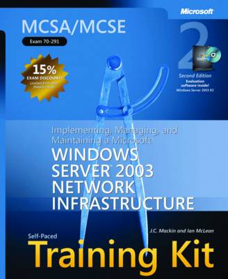 MCSA/MCSE Self-Paced Training Kit (Exam 70-291): Implementing, Managing, and Maintaining a Microsoft® Windows Server™ 2003 Network Infrastructure (Pro Certification)