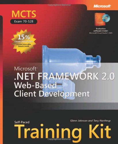 MCTS Self-Paced Training Kit (Exam 70-528): Microsoft® .NET Framework 2.0 Web-Based Client Development (Pro Certification)