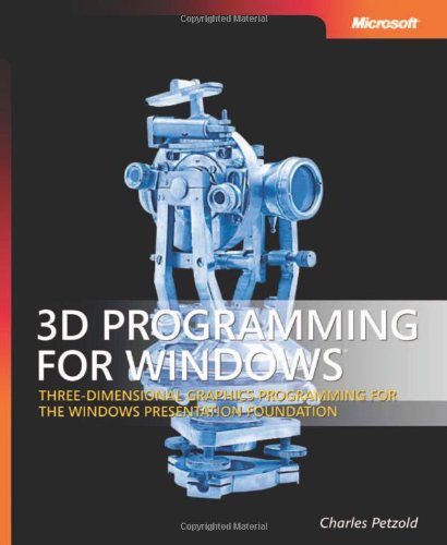 3D Programming For Windows: Three-Dimensional Graphics Programming for the Windows Presentation Foundation (Pro - Developer)