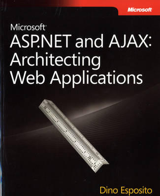 Microsoft® ASP.NET and AJAX: Architecting Web Applications (PRO-Developer)
