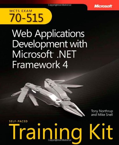 MCTS Self-Paced Training Kit (Exam 70-515): Web Applications Development with Microsoft .NET Framework 4 Book/CD Package (Mcts 70-515 Exam Exam Prep)