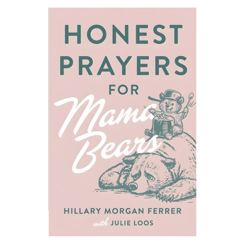 Honest Prayers for Mama Bears