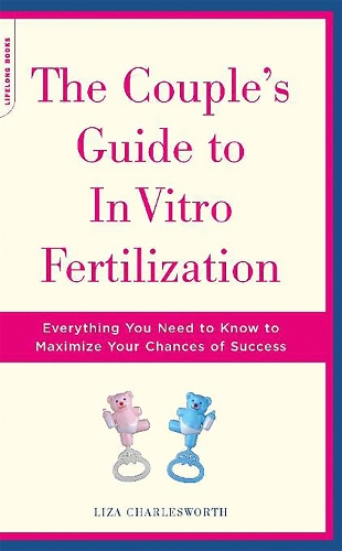 The Couple's Guide To In Vitro Fertilization