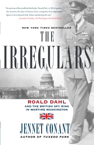 The Irregulars: Roald Dahl and the British Spy Ring in Wartime Washington