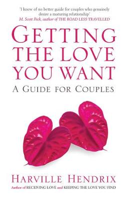 Getting the Love You Want: A Guide for Couples